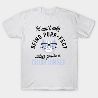 Choir Singer Cat Gifts for Cat Lovers - It ain't easy being Purr Fect T-Shirt